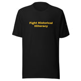 "Fight Historical Illiteracy" t-shirt