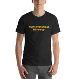 "Fight Historical Illiteracy" t-shirt