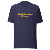 "Fight Historical Illiteracy" t-shirt
