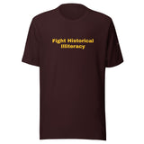 "Fight Historical Illiteracy" t-shirt