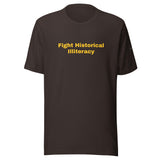"Fight Historical Illiteracy" t-shirt