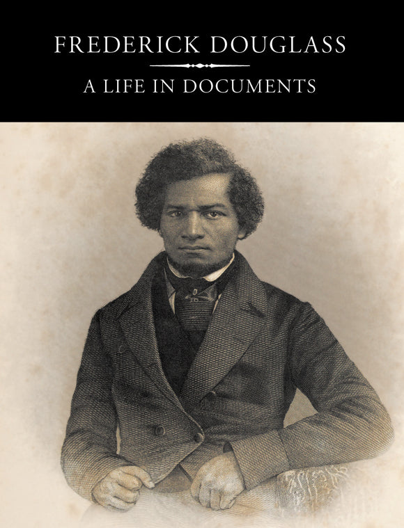 Frederick Douglass: A Life in Documents