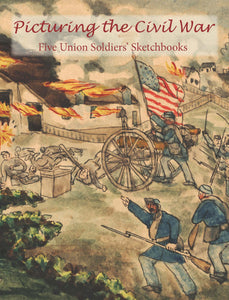Picturing the Civil War: Five Union Soldiers' Sketchbooks