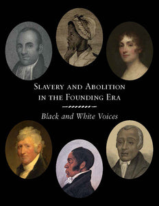 Slavery and Abolition in the Founding Era: Black and White Voices